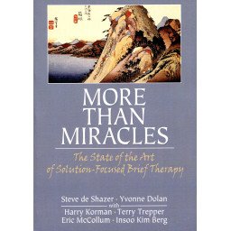 More than Miracles - The State of the Art of Solution-Focused Brief Therapy