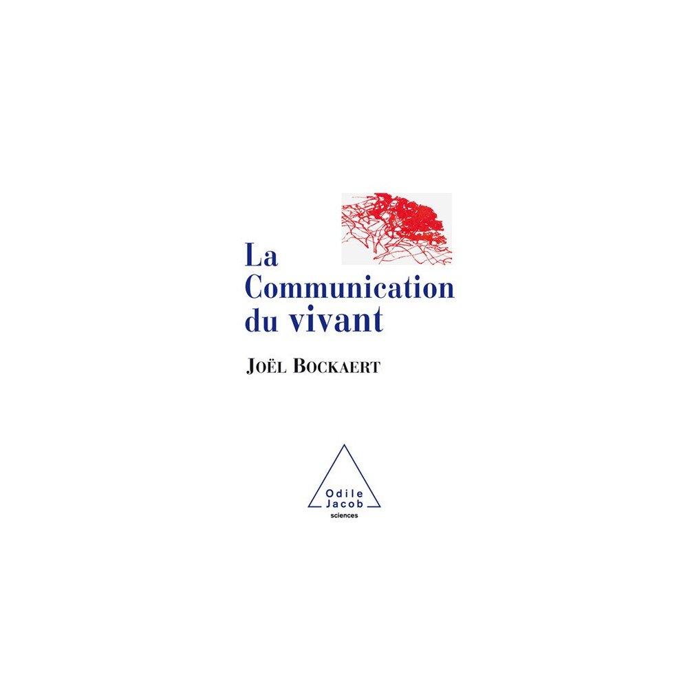 La communication du vivant - De la bactérie à Internet