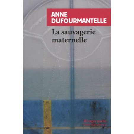 La sauvagerie maternelle