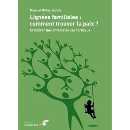 Lignées familiales, comment trouver la paix - Et libérer nos enfants de ces fardeaux   2e édition