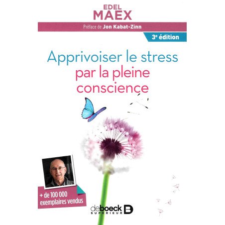 Apprivoiser le stress par la pleine conscience   3e édition