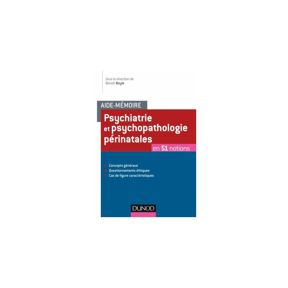 Aide-Mémoire Psychiatrie et psychopathologie périnatale en 51 notions