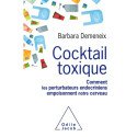 Cocktail toxique - Comment les perturbateurs endocriniens empoisonnent notre cerveau