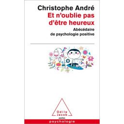 Et n'oublie pas d'être heureux - Abécédaire de psychologie positive (P