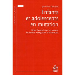 Enfants et adolescents en mutation - Mode d'emploi pour parents, éduca