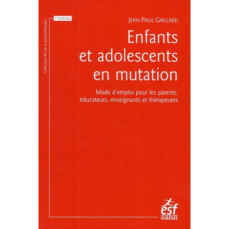 Enfants et adolescents en mutation - Mode d'emploi pour parents, éduca