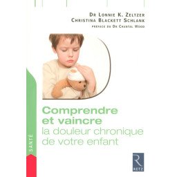 Comprendre et vaincre la douleur chronique de votre enfant