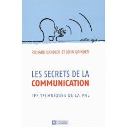 Les secrets de la communication - Les techniques de la PNL