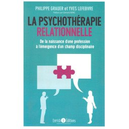 La psychothérapie relationnelle - De la naissance d'une profession à l