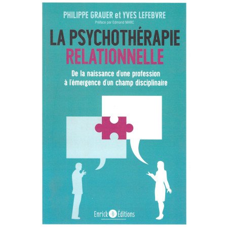 La psychothérapie relationnelle - De la naissance d'une profession à l