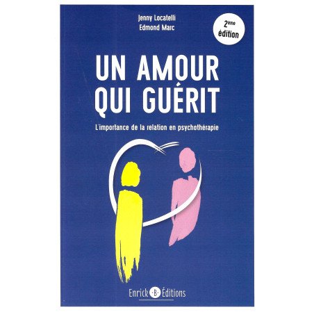 Un amour qui guérit - L'importance de la relation en psychothérapie