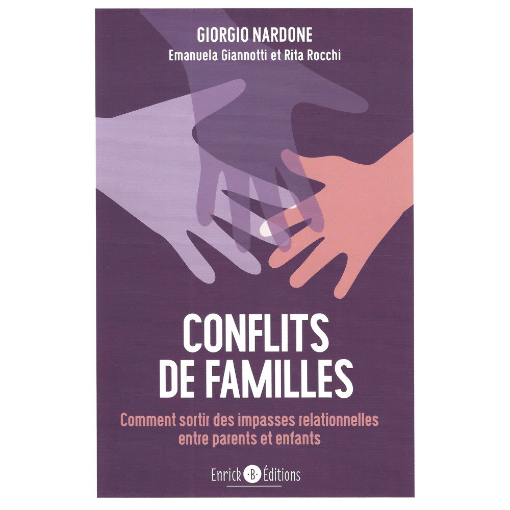 Conflits de famille - Comment sortir des impasses relationnelles entre