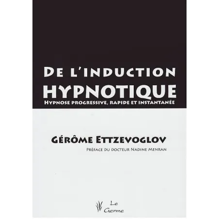 De l'induction hypnotique - Hypnose progressive, rapide et instantanée (Bleu - légèrement abîmé)