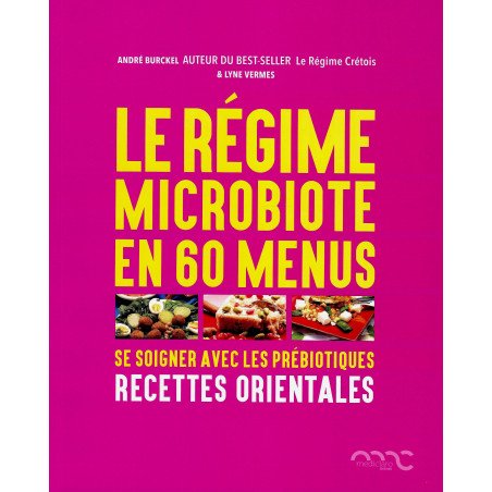 Le régime microbiote en 60 menus - Se soigner avec les prébiotiques - 