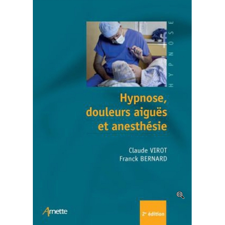 Hypnose, douleurs aiguës et anesthésie     2e édition enrichie