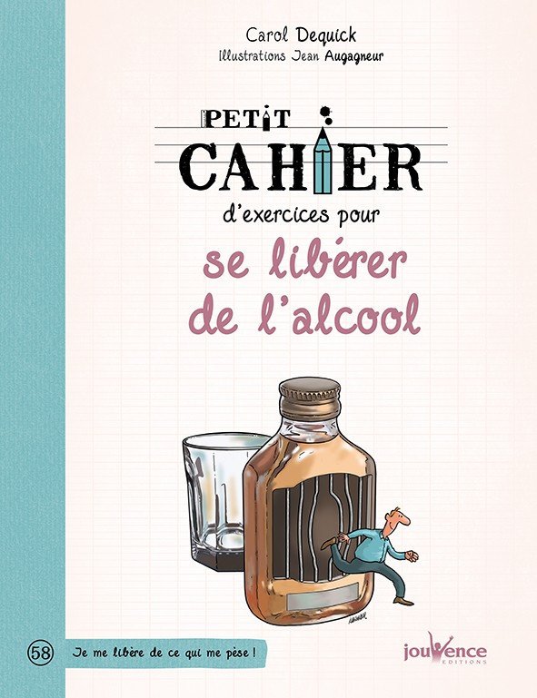 Petit Cahier Dexercices Pour Se Libérer De Lalcool Je Me Libère De - 