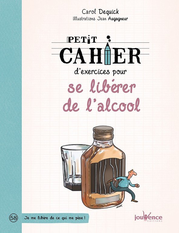 Petit cahier d'exercices pour se libérer de l'alcool - Je me libère de