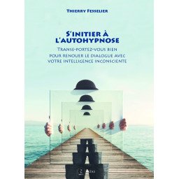 S'initier à l'autohypnose - Transe-portez vous bien pour renouer le dialogue....