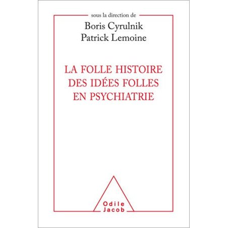 La folle histoire des idées folles en psychiatrie