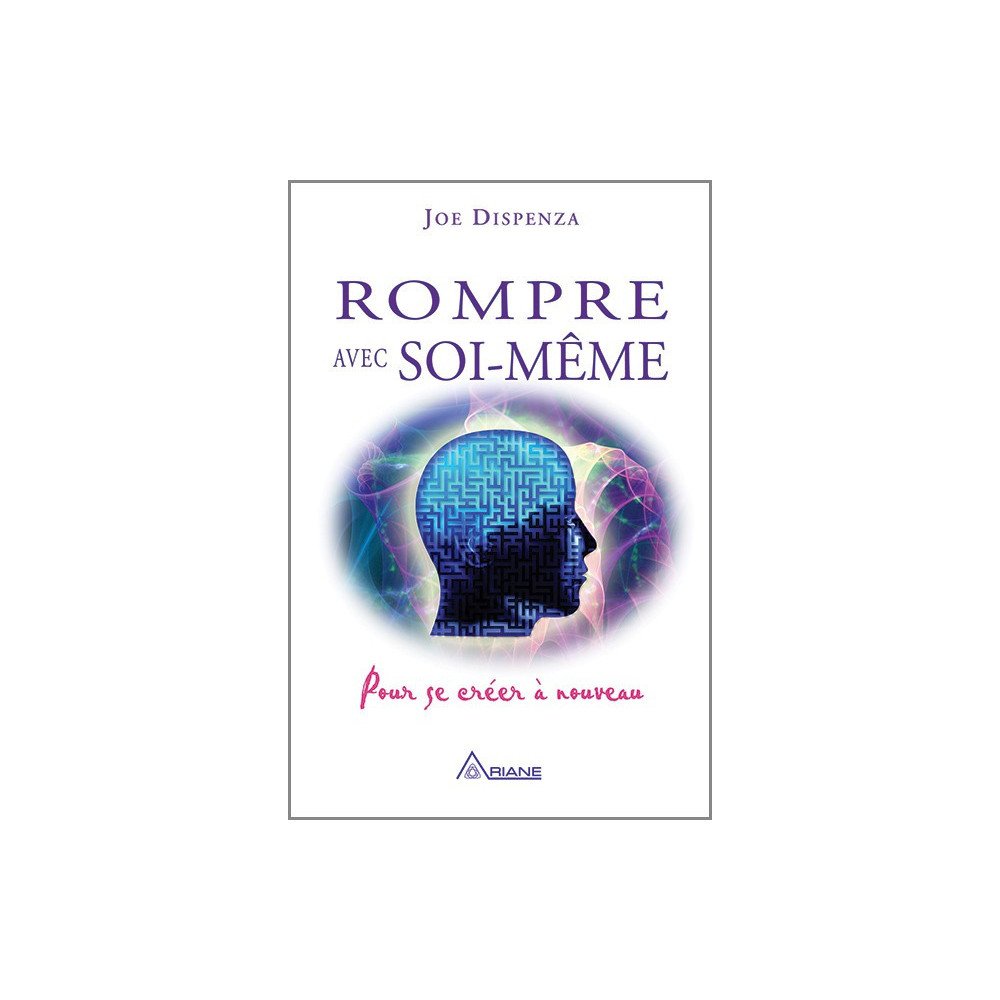 Rompre avec soi-même - Pour se créer à nouveau Rompre avec soi-même - Pour se créer à nouveau