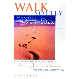 Walk softly and carry a big idea - A Fable The seven lessons to findin