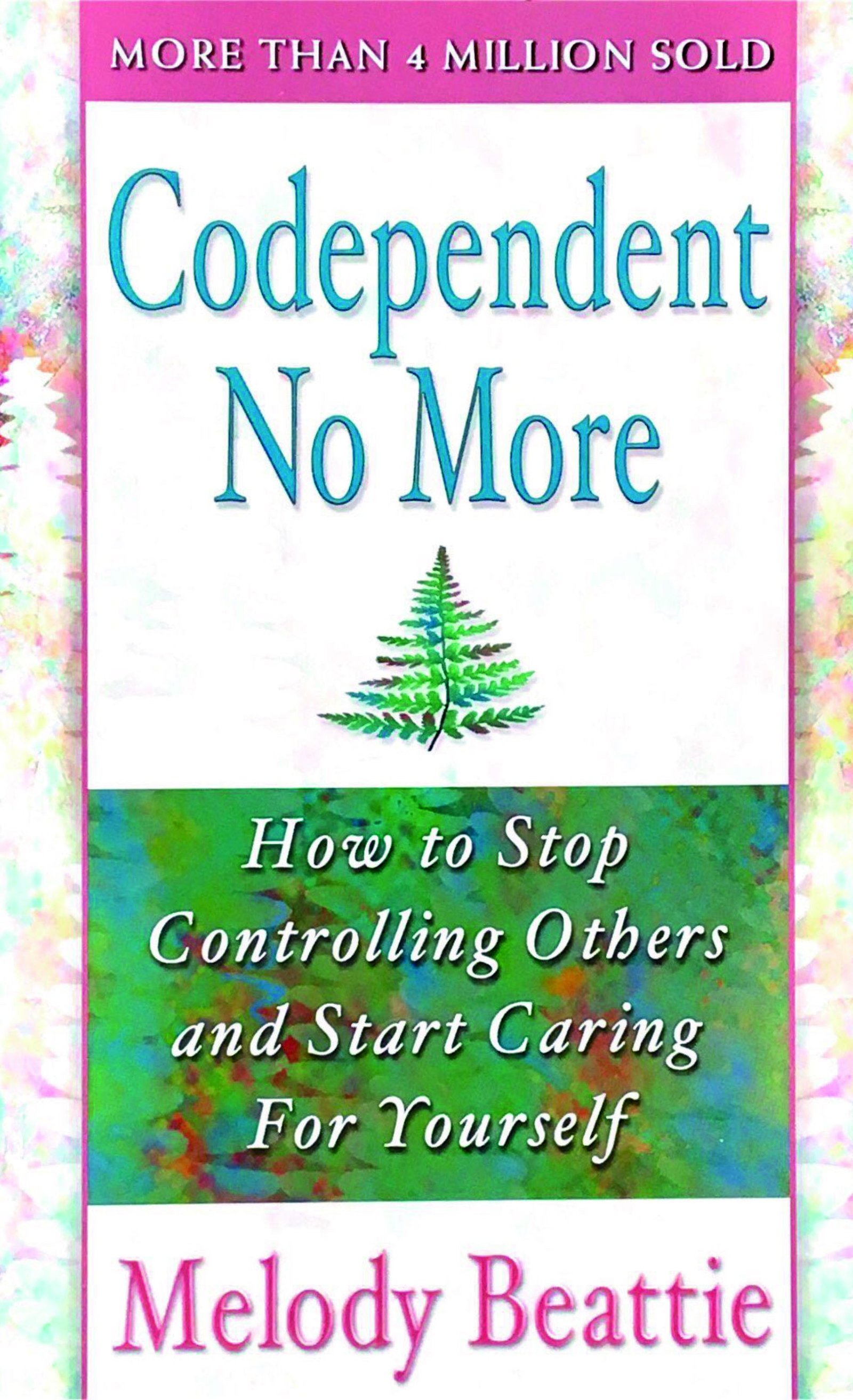 Codependent No More How To Stop Controlling Others And Start Caring For Yourself