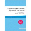 L'hypnose : Adieu l'anxiété ! - Stress, insomnie, crises d'angoisse