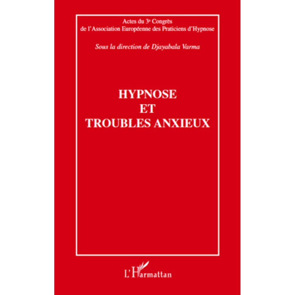 Hypnose et troubles anxieux - Actes du 3e Congrès de l'Association Eur
