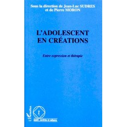 L'adolescent en créations - Entre expression et thérapie