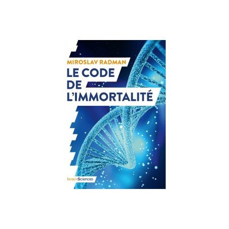 Le code de l'immortalité - La découverte qui pourrait prolonger nos vi