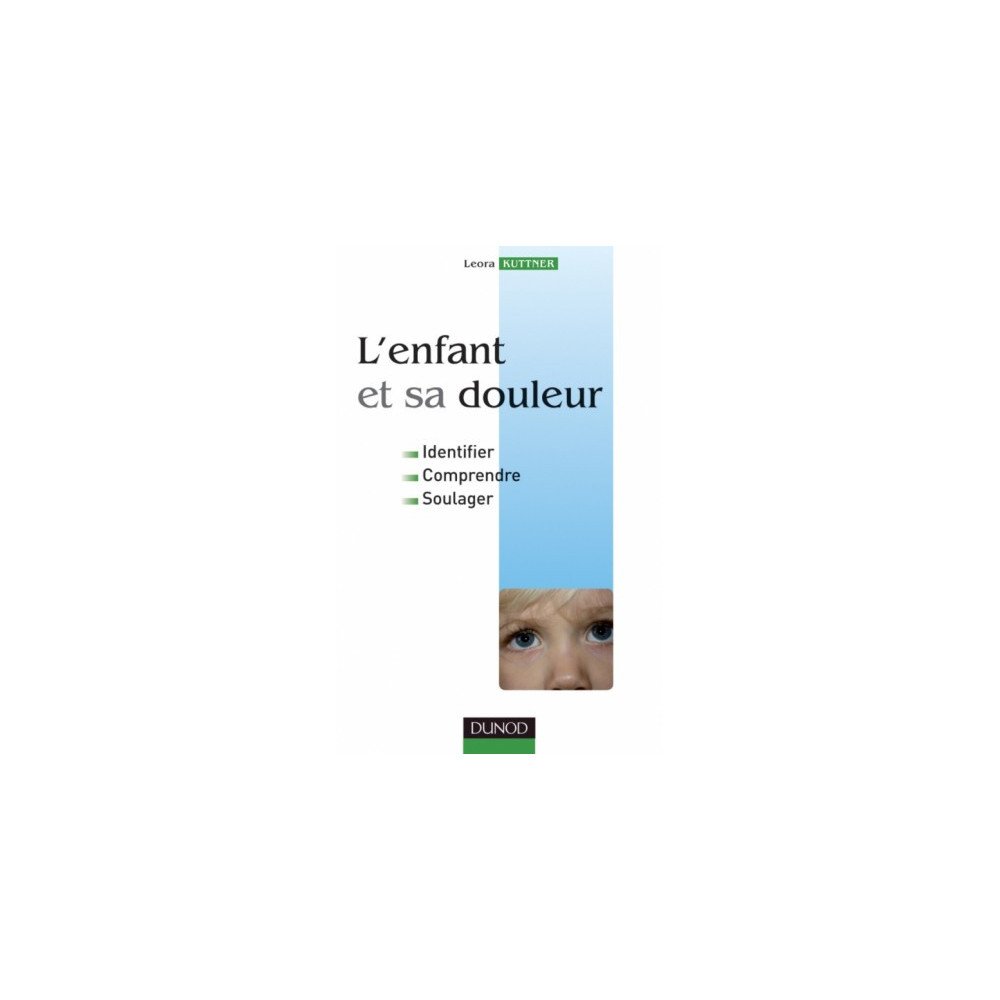 L'enfant et sa douleur - Identifier, Comprendre, Soulager