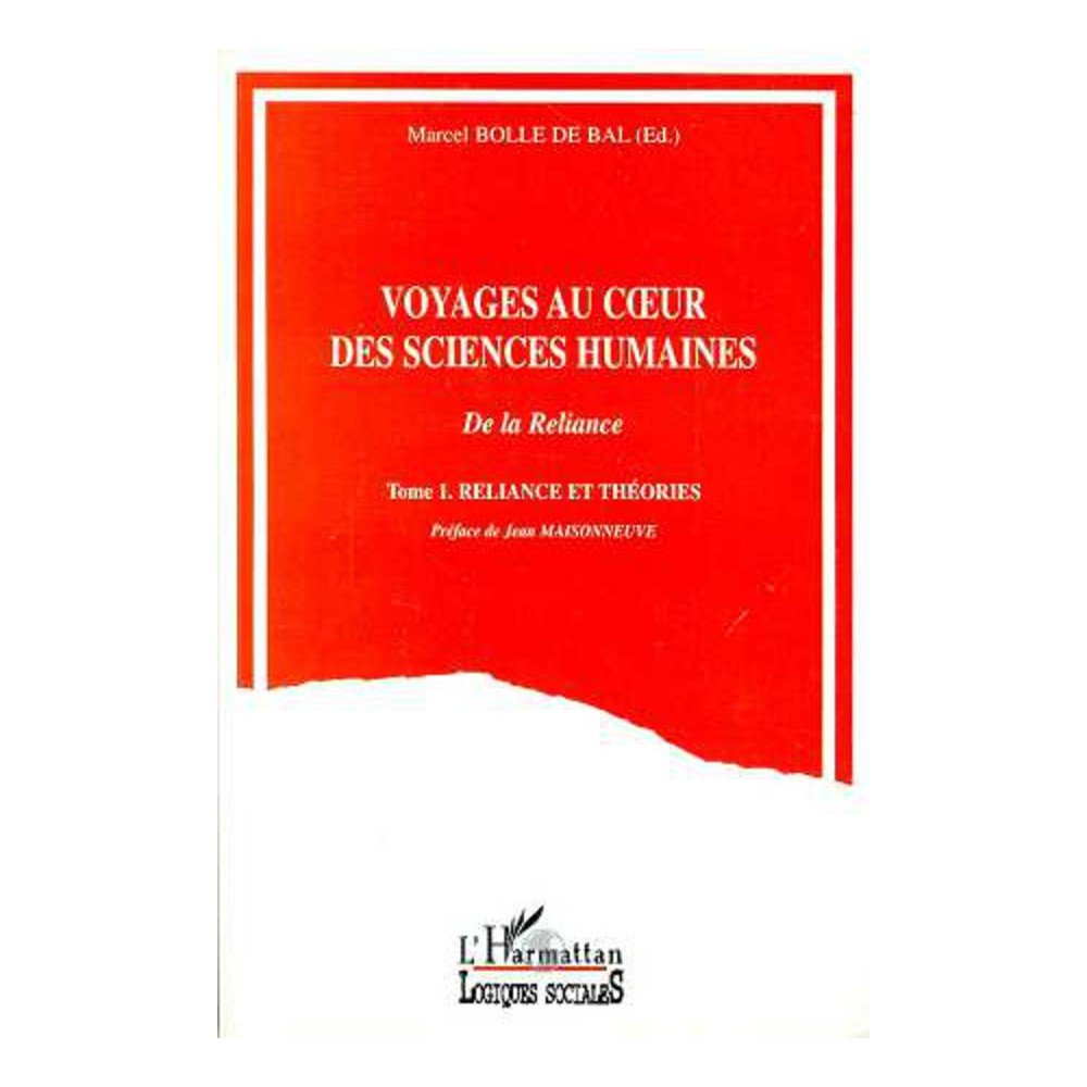 Voyages au coeur des sciences humaines - de la reliance  Tome 1