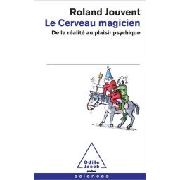 Le cerveau magicien - De la réalité au plaisir psychique (Poche)