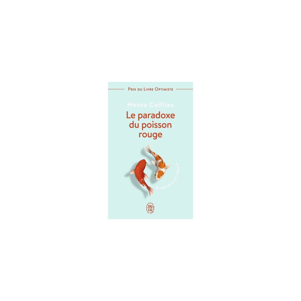 Le paradoxe du poisson rouge - 8 vertus pour réussir Le paradoxe du poisson rouge - 8 vertus pour réussir