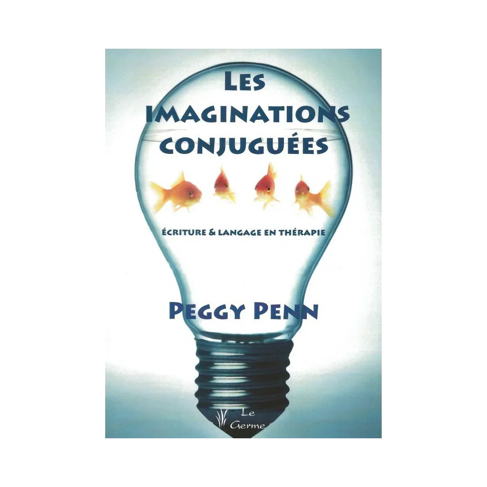 Les imaginations conjuguées - Ecriture et langage en thérapie    (Bleu