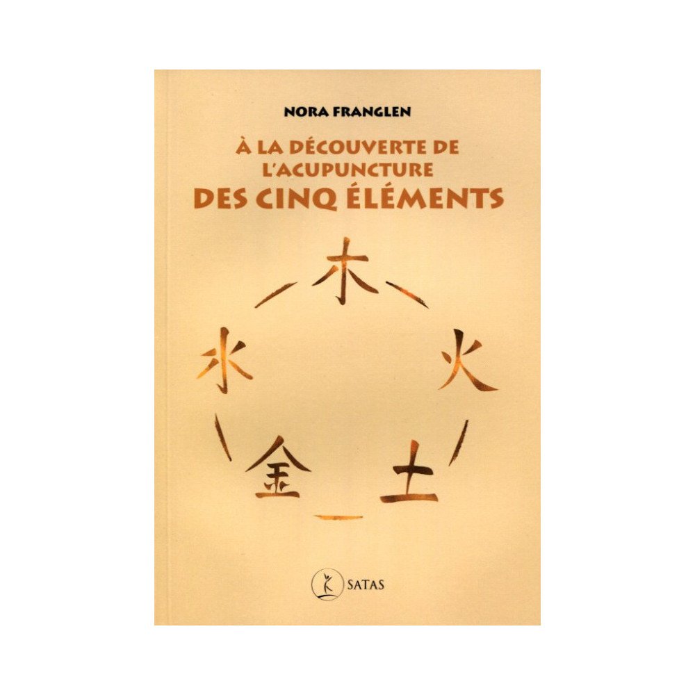 A la découverte de l'acupuncture des Cinq éléments (Rouge - forteme A la découverte de l'acupuncture des Cinq éléments (Rouge - forteme