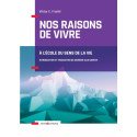 Nos raisons de vivre - A l'école du sens de la vie