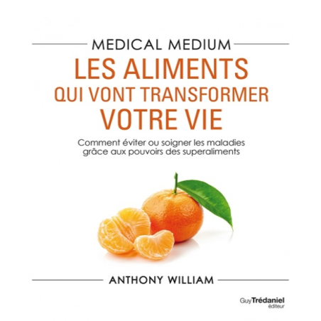 Medical medium - les aliments qui vont transformer votre vie