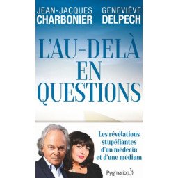 L'au-delà en question - Les révélations stupéfiantes d'un médecin et d'une médium