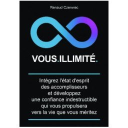 Vous.illimité - Intégrez l'état d'esprit des accomplisseurs...