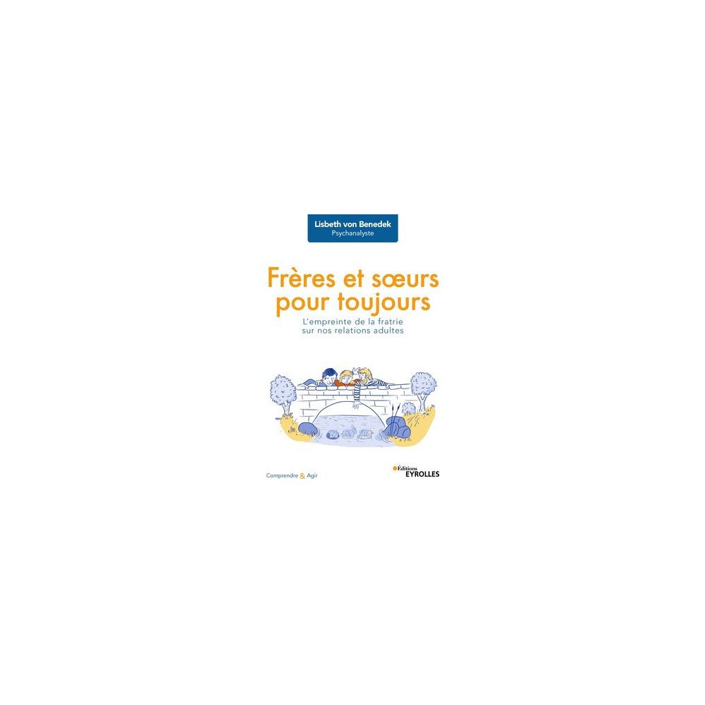 Frères et soeurs pour toujours - L'empreinte de la fratrie sur nos rel Frères et soeurs pour toujours - L'empreinte de la fratrie sur nos rel