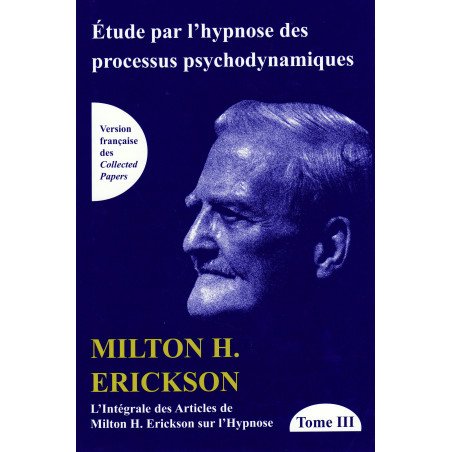 TOME III de L'intégrale des articles de Milton H. Erickson sur l'hypno