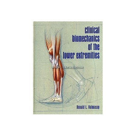 Clinical Biomechanics of the Lower Extremities