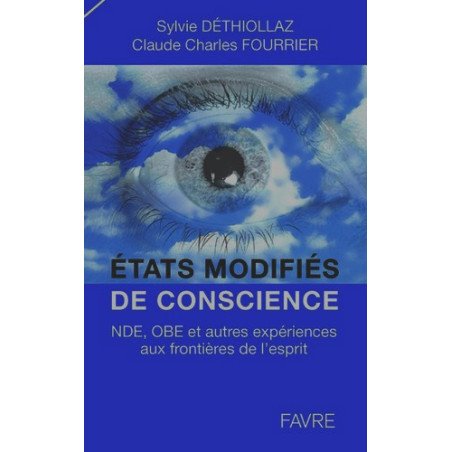 Etats modifiés de conscience - NDE, OBE et autres expériences aux fron