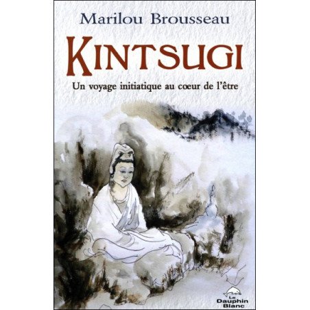 Kintsugi - Un voyage initiatique au coeur de l'être