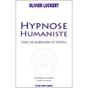 Hypnose Humaniste - Voie de Guérison et d'Eveil, techniques avancées   4e édition