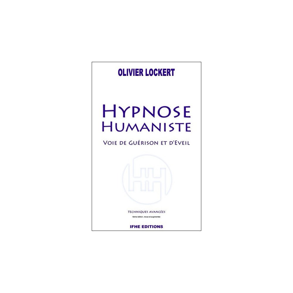 Hypnose Humaniste - Voie de Guérison et d'Eveil, techniques avancées  