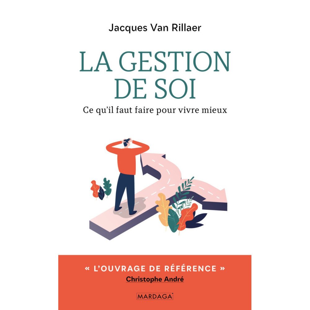 La gestion de soi - Ce qu'il faut faire pour vivre mieux La gestion de soi - Ce qu'il faut faire pour vivre mieux