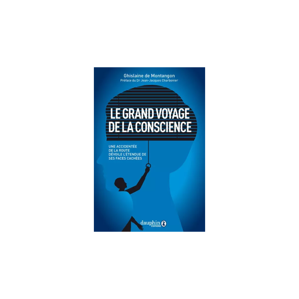 Le grand voyage de la conscience - Une accidentée de la route dévoile Le grand voyage de la conscience - Une accidentée de la route dévoile