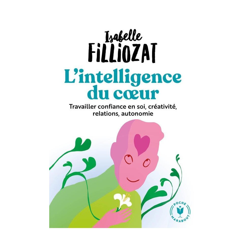L'intelligence du coeur - Travailler confiance en soi, créativité, rel L'intelligence du coeur - Travailler confiance en soi, créativité, rel